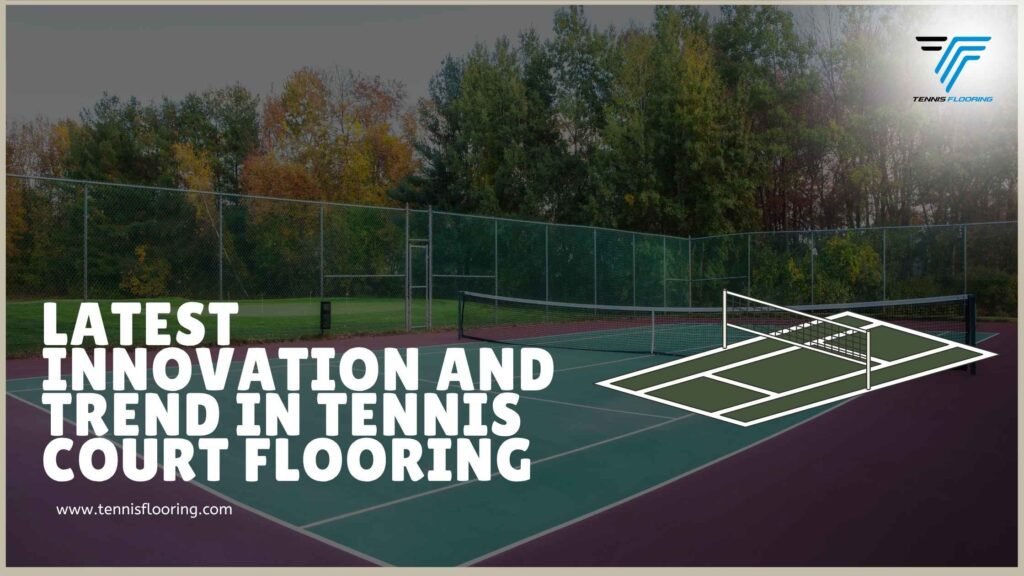 Latest Innovations And Trends in Tennis Court Flooring in India